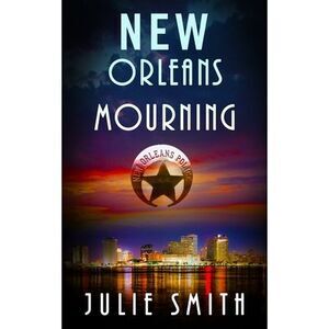 New Orleans Mourning: A Gripping Police Procedural Thriller -- Julie Smith